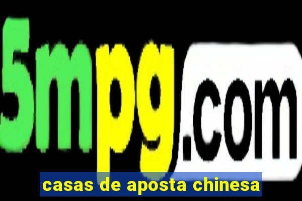 casas de aposta chinesa